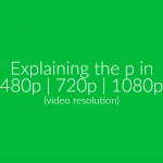 What Does The p In 720p Stands For?