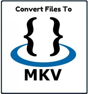 Find out how to convert video files to MKV easily here
