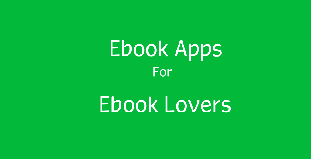 10 Great Ebook Apps For Ebook Lovers