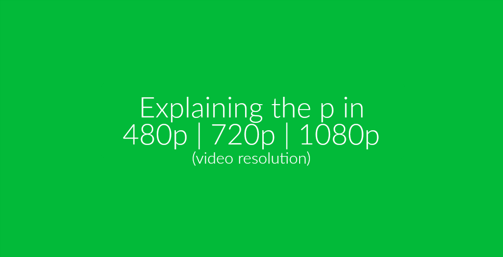 Hva betyr P i videokvalitet?