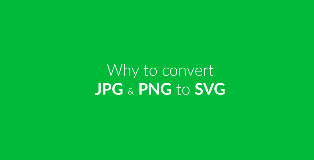 Why You Should Consider Converting From JPG To SVG