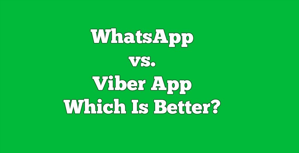 WhatsApp vs. Viber App - Which Is Better?