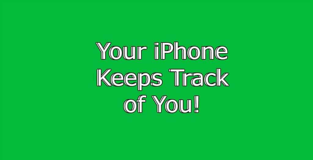 5 Things Your iPhone Uses To Track You