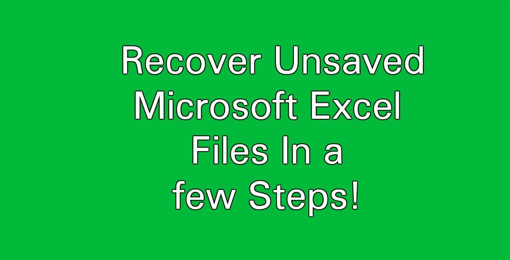 How To Recover Unsaved Microsoft Excel Files