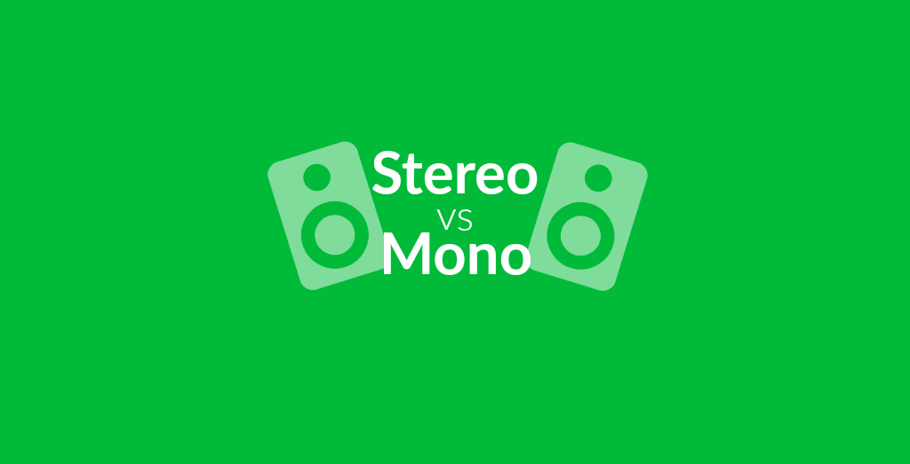 Stereo And Mono