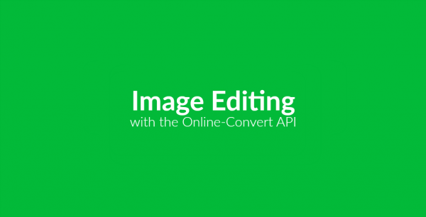 Basic Image Editing Via API | Online file conversion blog