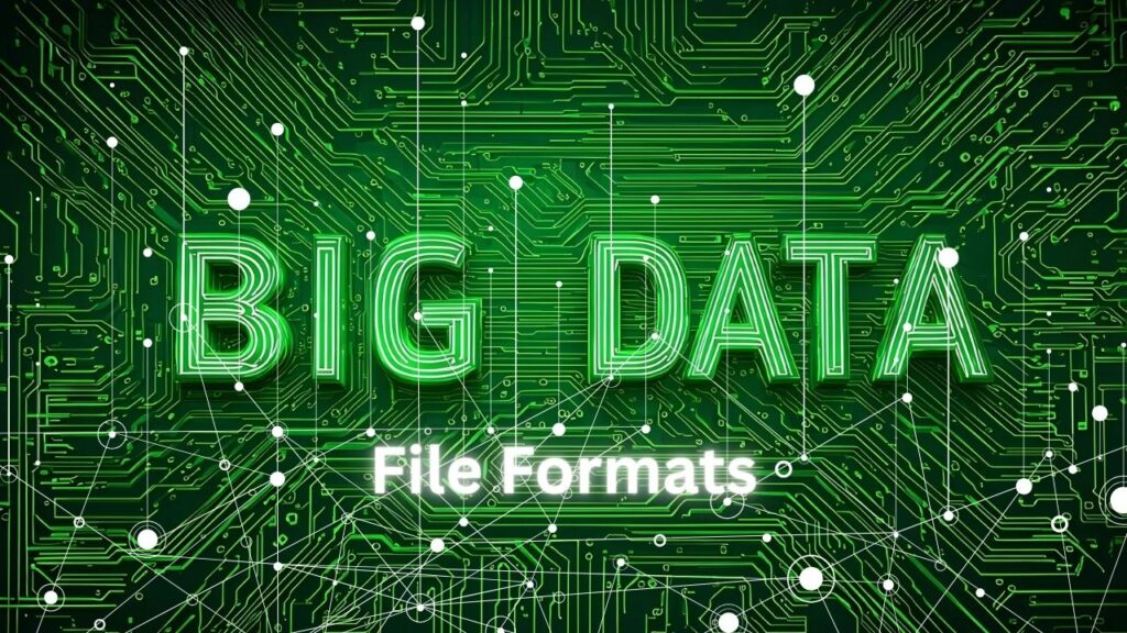 Data Concept: circuit board with word: BIG DATA, green theme; Big Data File Formats